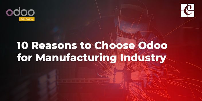 10-reasons-choose-odoo-for-manufacturing-industry.jpg