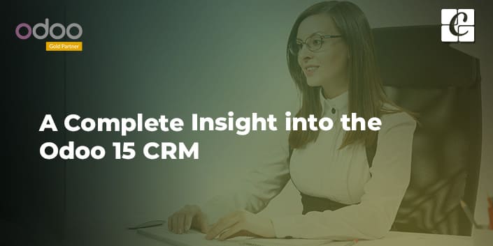 a-complete-insight-into-the-odoo-15-crm.jpg