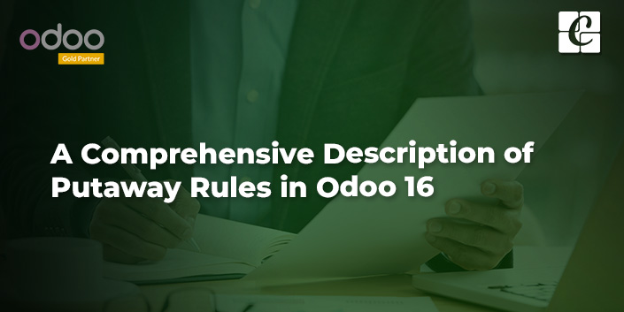 a-comprehensive-description-of-putaway-rules-in-odoo-16.jpg