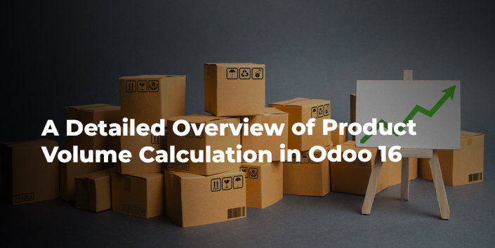 a-detailed-overview-of-product-volume-calculation-in-odoo-16.jpg