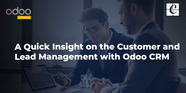 a-quick-insight-on-the-customer-and-lead-management-with-odoo-crm.jpg