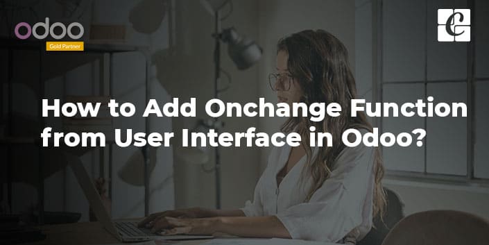 add-onchange-function-from-user-interface-in-odoo.jpg