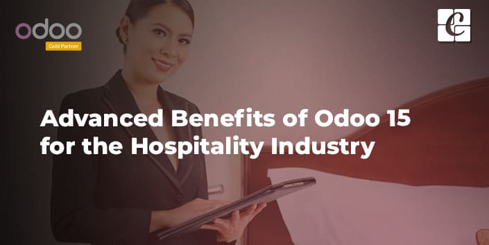 advanced-benefits-of-odoo-15-for-the-hospitality-industry.jpg