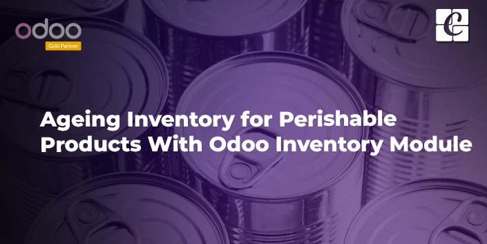 aging-inventory-for-perishable-products-with-odoo-inventory-module.jpg