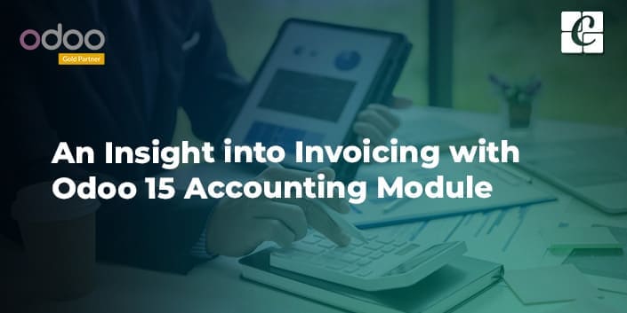 an-insight-into-invoicing-with-odoo-15-accounting-module.jpg
