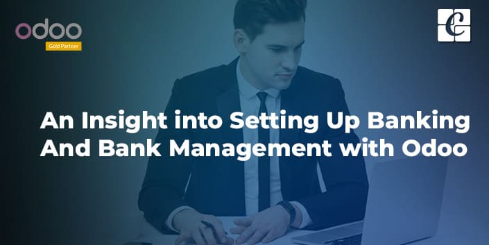 an-insight-into-setting-up-banking-and-bank-management-with-odoo.jpg