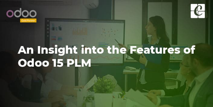 an-insight-into-the-features-of-odoo-15-plm.jpg