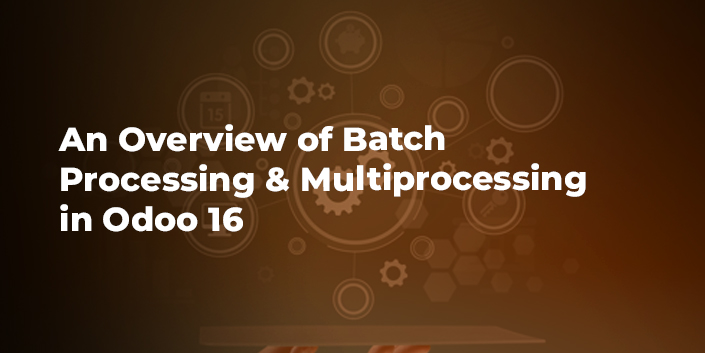 an-overview-of-batch-processing-and-multiprocessing-in-odoo-16.jpg