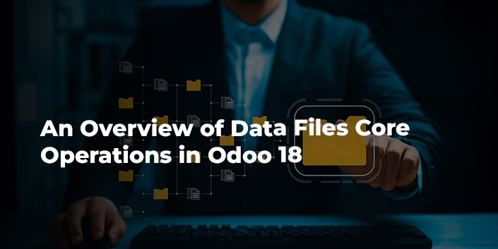 an-overview-of-data-files-core-operations-in-odoo-18.jpg