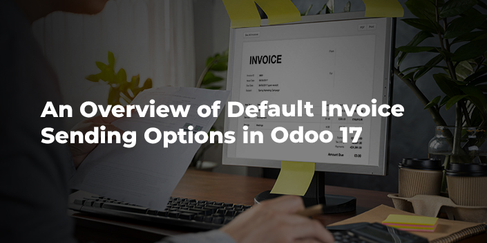 an-overview-of-default-invoice-sending-options-in-odoo-17.jpg