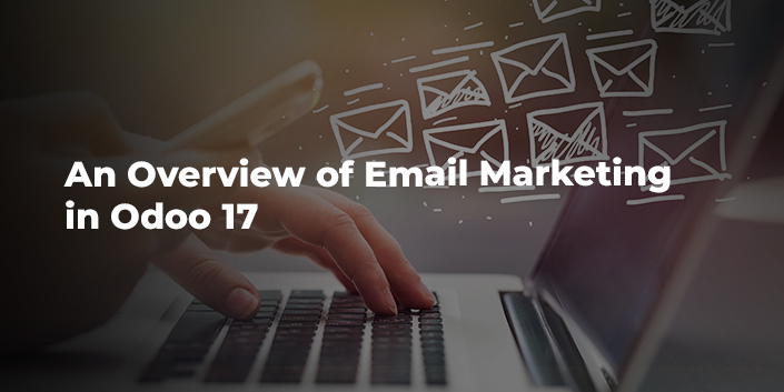 an-overview-of-email-marketing-in-odoo-17.jpg