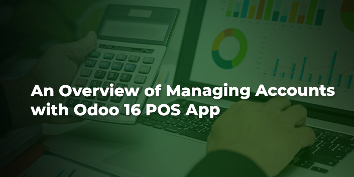 an-overview-of-managing-accounts-with-odoo-16-pos-app.jpg