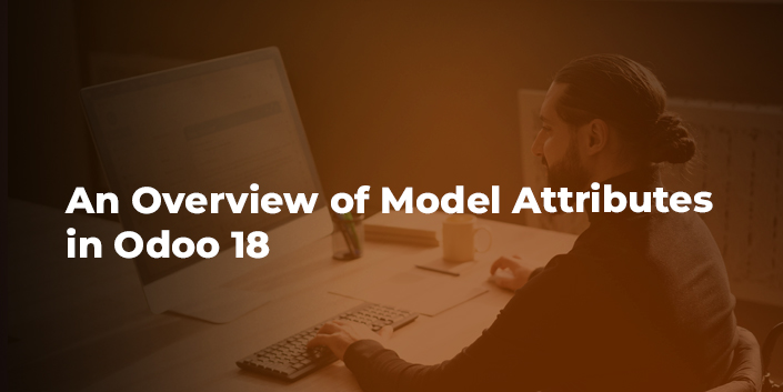 an-overview-of-model-attributes-in-odoo-18.jpg