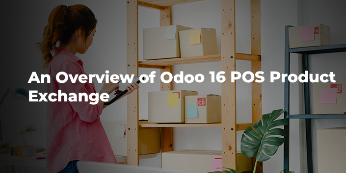 an-overview-of-odoo-16-pos-product-exchange.jpg