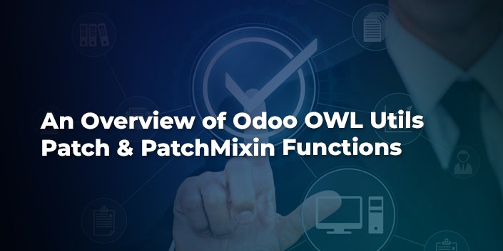 an-overview-of-odoo-owl-utils-patch-and-patchmixin-functions.jpg