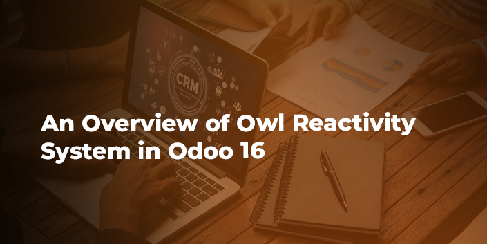 an-overview-of-owl-reactivity-system-in-odoo-16.jpg