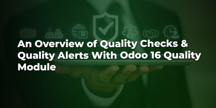 an-overview-of-quality-checks-and-quality-alerts-with-odoo-16-quality-module.jpg