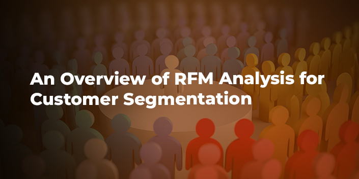 an-overview-of-rfm-analysis-for-customer-segmentation.jpg