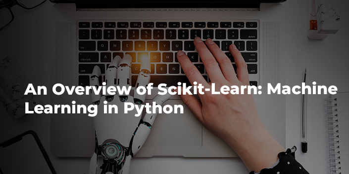 an-overview-of-scikit-learn-machine-learning-in-python.jpg