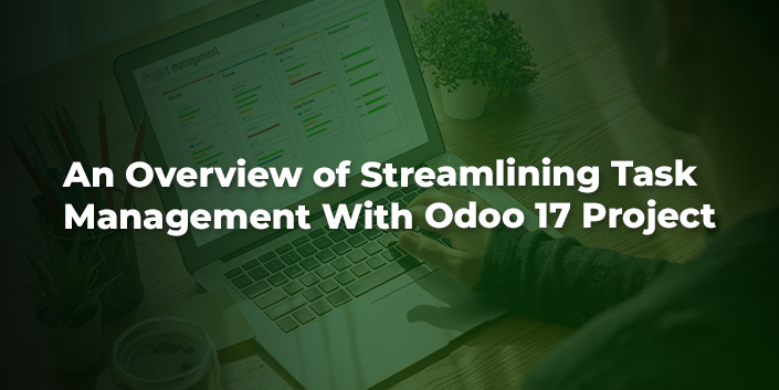 an-overview-of-streamlining-task-management-with-odoo-17-project.jpg
