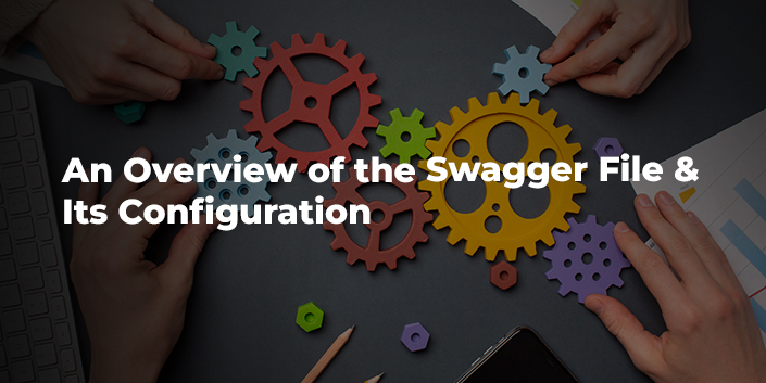 an-overview-of-the-swagger-file-and-its-configuration.jpg