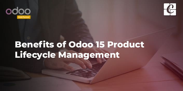 benefits-of-odoo-15-product-lifecycle-management.jpg