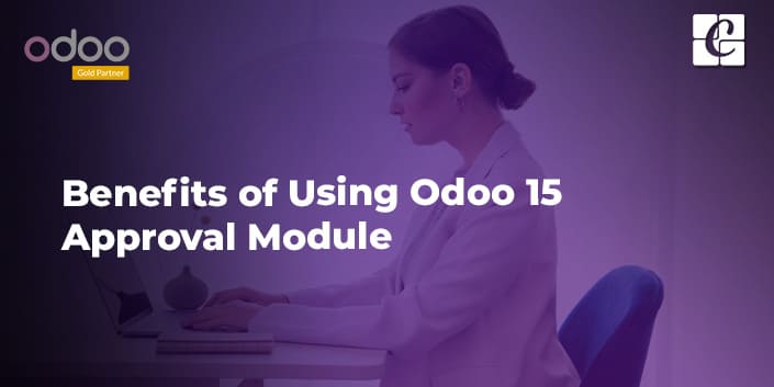 benefits-of-using-odoo-15-approval-module.jpg