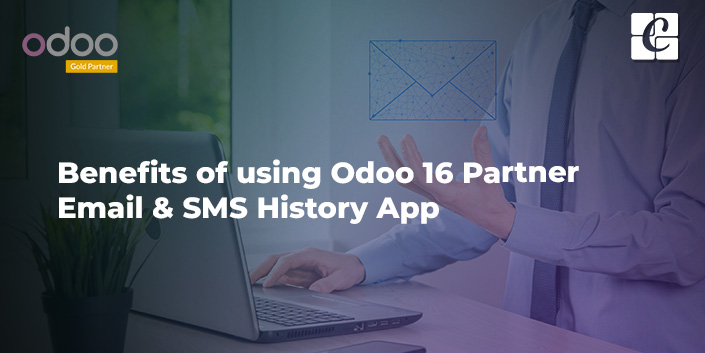 benefits-of-using-odoo-16-partner-email-sms-history-app.jpg