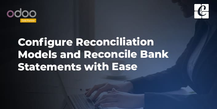 configure-reconciliation-models-and-reconcile-bank-statements-with-ease.jpg