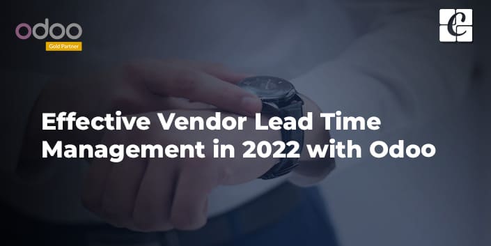 effective-vendor-lead-time-management-in-2022-with-odoo.jpg