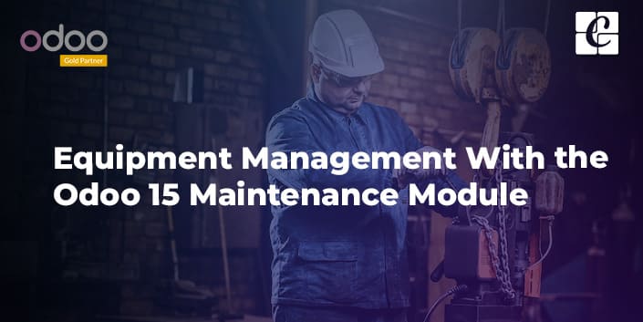 equipment-management-with-the-odoo-15-maintenance-module.jpg