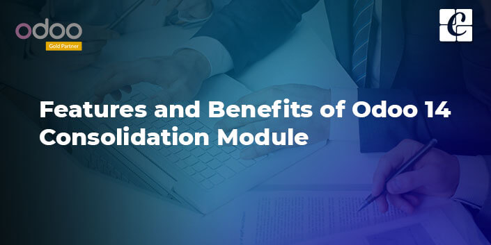 features-and-benefits-of-odoo-14-consolidation-module.jpg