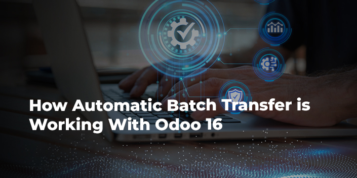 how-automatic-batch-transfer-is-working-with-odoo-16.jpg