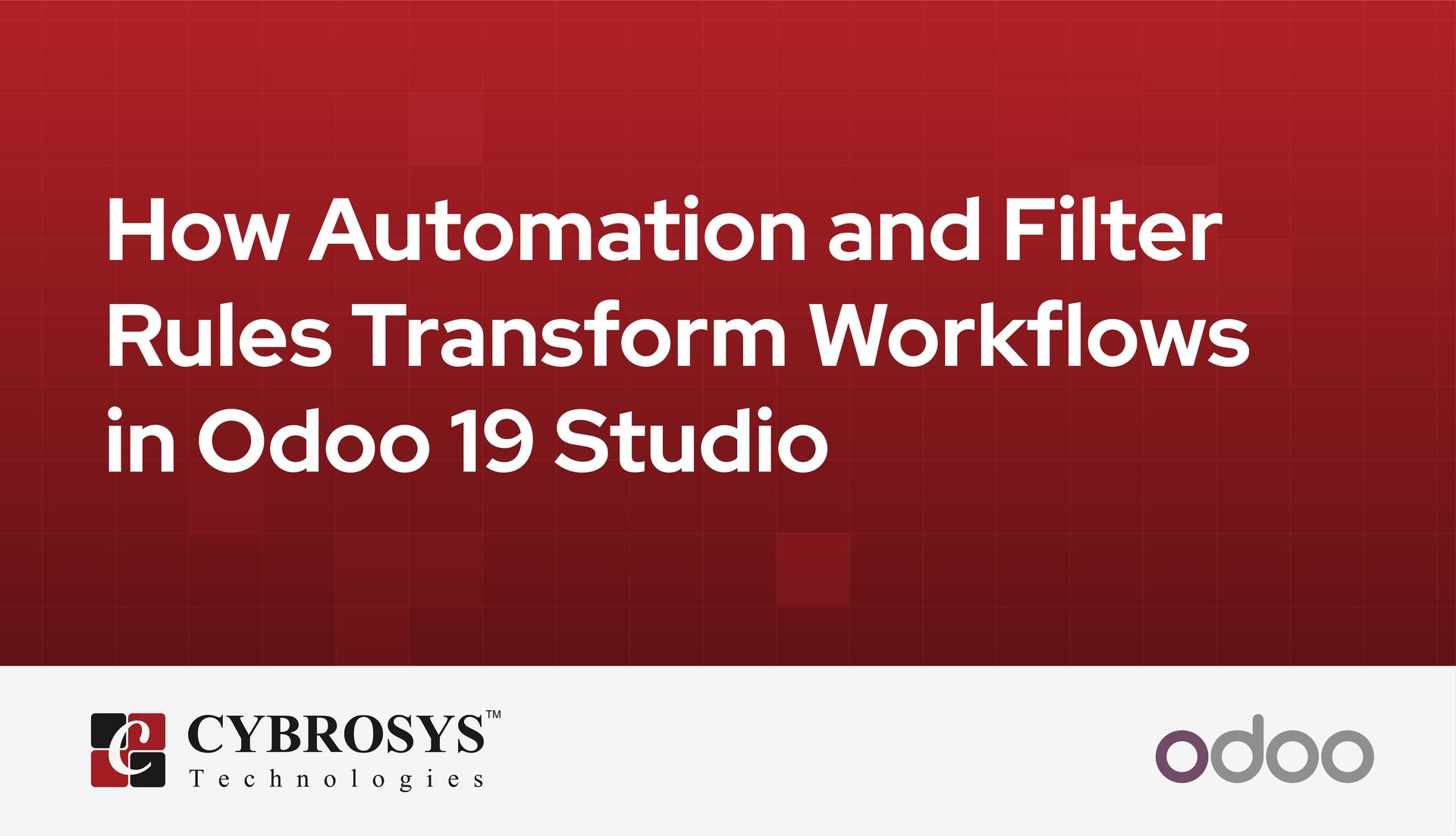 How Automation and Filter Rules Transform Workflows in Odoo 19 Studio