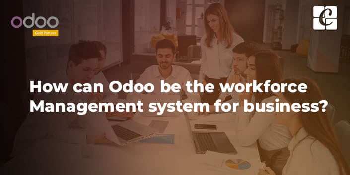 how-can-odoo-workforce-management-system-business.jpg