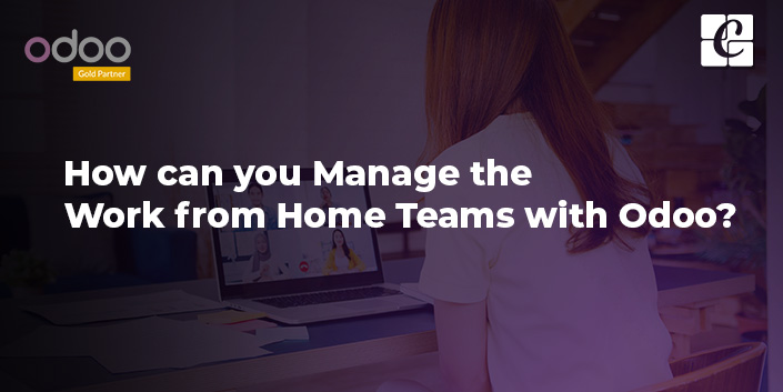 how-can-you-manage-the-work-from-home-teams-with-odoo.jpg