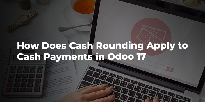 how-does-cash-rounding-apply-to-cash-payments-in-odoo-17.jpg