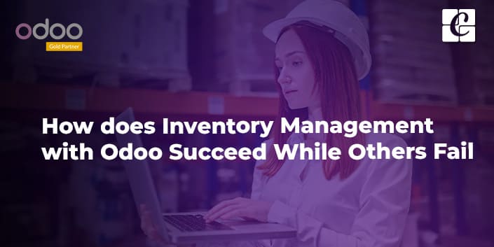 how-does-inventory-management-with-odoo-succeed-while-others-fail.jpg