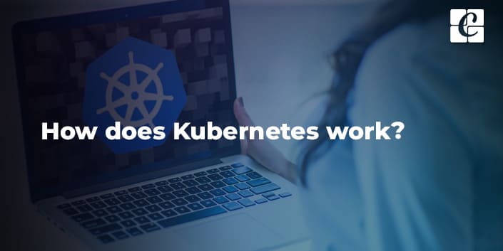 how-does-kubernetes-containers-work.jpg