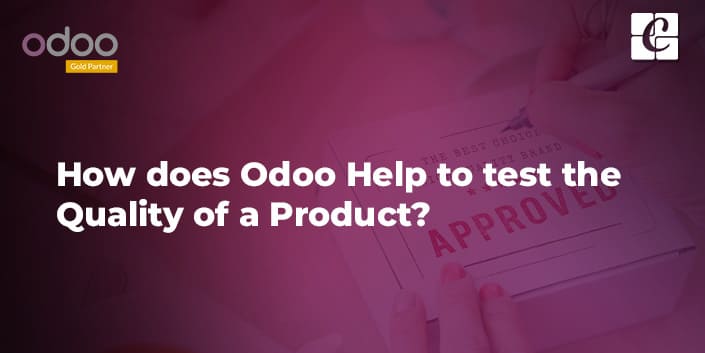 how-does-odoo-help-to-test-the-quality-of-a-product.jpg