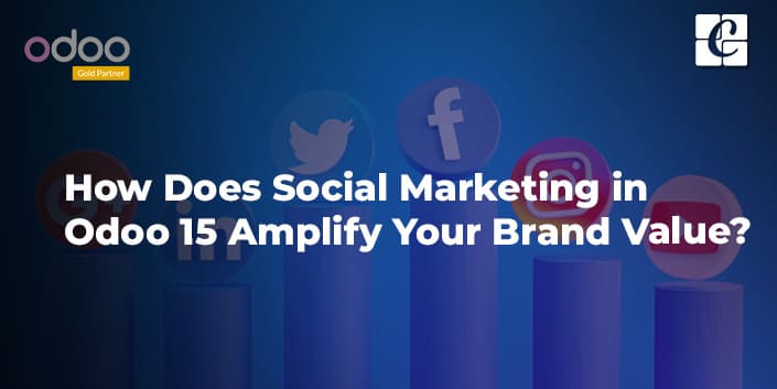 how-does-social-marketing-in-odoo-15-amplify-your-brand-value.jpg