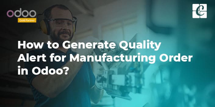 how-generate-quality-alert-for-manufacturing-order-in-odoo.jpg