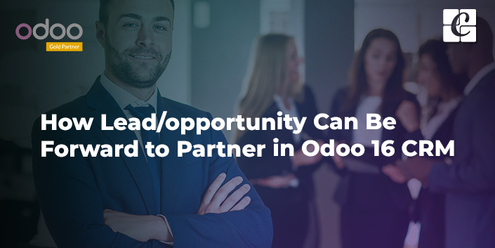 how-lead-opportunity-can-be-forward-to-partner-in-odoo-16-crm.jpg