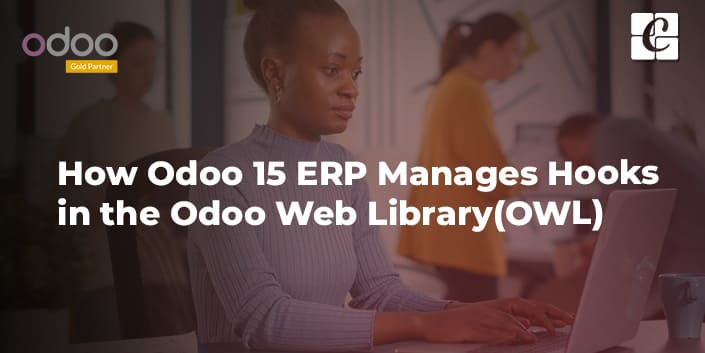 how-odoo-15-erp-manages-hooks-in-the-odoo-web-library-owl.jpg