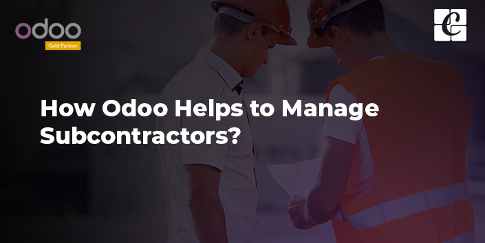 how-odoo-helps-to-manage-subcontractors.jpg