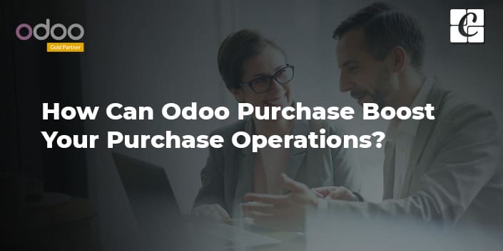 how-odoo-purchase-boost-your-purchase-operations.jpg