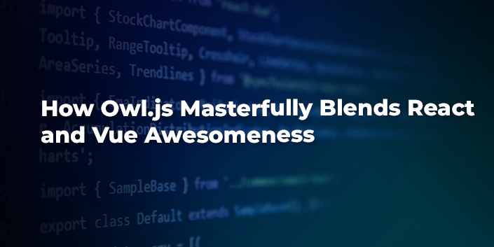 how-owl-js-masterfully-blends-react-and-vue-awesomeness.jpg