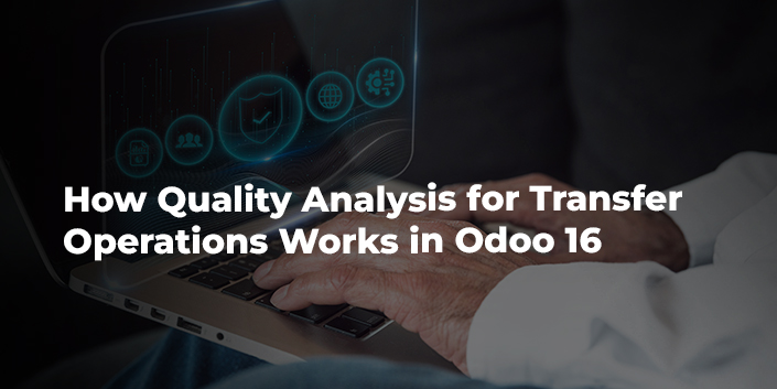 how-quality-analysis-for-transfer-operations-works-in-odoo-16.jpg