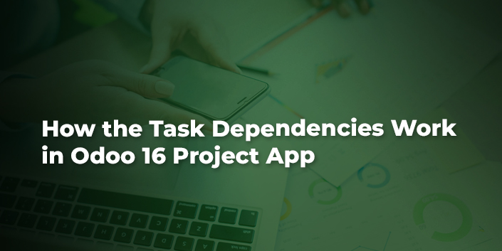 how-the-task-dependencies-work-in-odoo-16-project-app.jpg