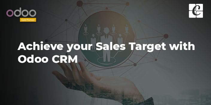 how-to-achieve-your-sales-target-with-odoo-crm.jpg